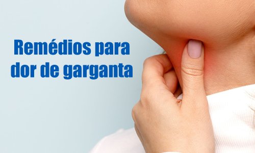 remédios para dor de garganta